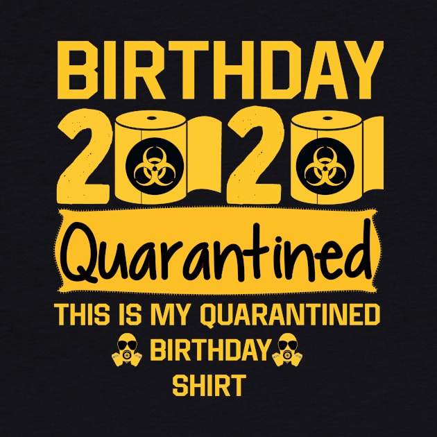 quarantine birthday by awesomeshirts